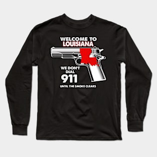 Welcome To Louisiana 2nd Amendment Funny Gun Lover Owner Long Sleeve T-Shirt